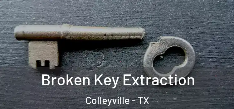  Broken Key Extraction Colleyville - TX