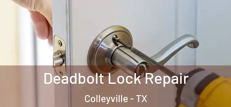 Deadbolt Lock Repair Colleyville - TX